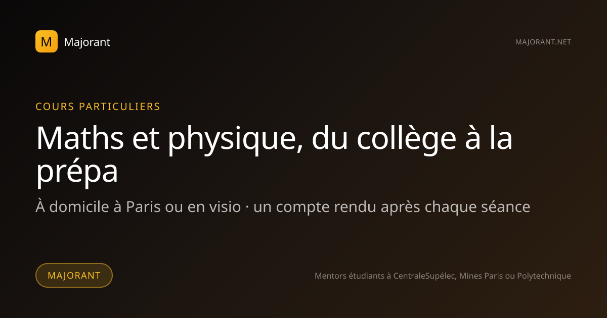 Cours Particuliers d'Excellence à Paris — Lycée & Prépa | Majorant